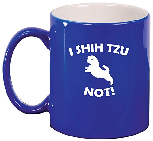 Ceramic Coffee Tea Mug Cup I Shih Tzu Not Funny (Blue)