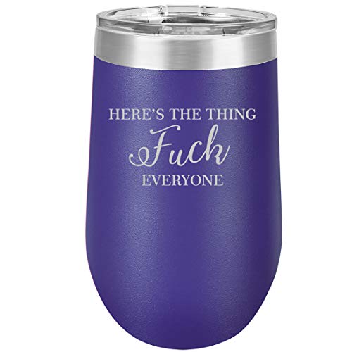 16 oz Double Wall Vacuum Insulated Stainless Steel Stemless Wine Tumbler Glass Coffee Travel Mug With Lid Here's The Thing Fck Everyone (Purple)
