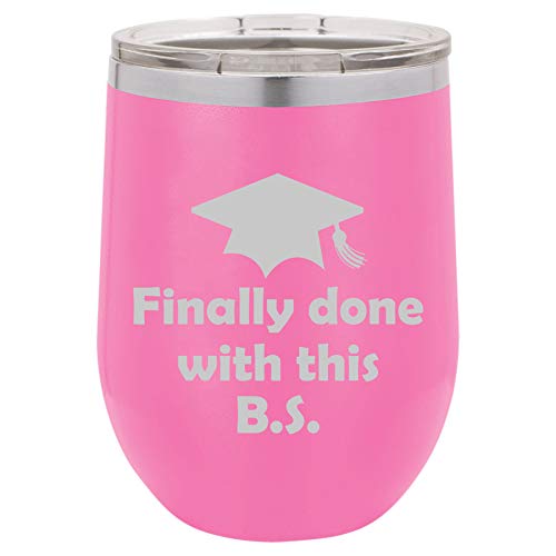 12 oz Double Wall Vacuum Insulated Stainless Steel Stemless Wine Tumbler Glass Coffee Travel Mug With Lid Finally Done With This BS Funny Graduation (Hot-Pink)