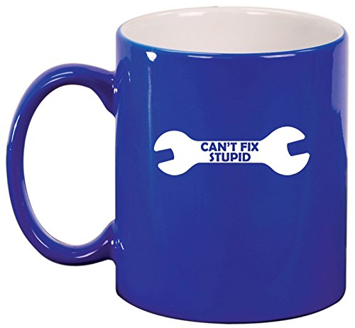 Ceramic Coffee Tea Mug Cup Can't Fix Stupid Wrench Funny (Blue)