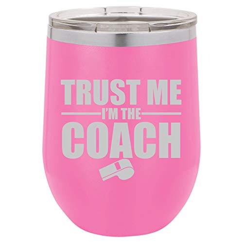 12 oz Double Wall Vacuum Insulated Stainless Steel Stemless Wine Tumbler Glass Coffee Travel Mug With Lid Trust Me I'm The Coach (Hot-Pink)
