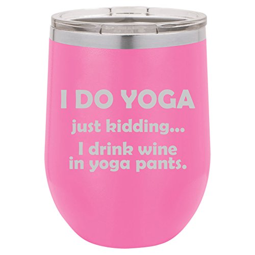 12 oz Double Wall Vacuum Insulated Stainless Steel Stemless Wine Tumbler Glass Coffee Travel Mug With Lid I Do Yoga Just Kidding I Drink Wine In Yoga Pants (Hot-Pink)