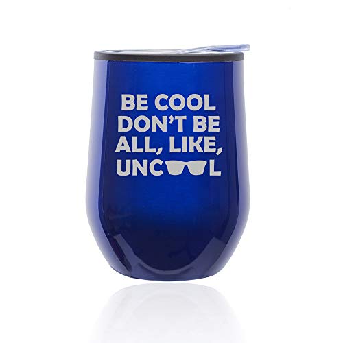 Stemless Wine Tumbler Coffee Travel Mug Glass With Lid Be Cool Don't Be All Like Uncool