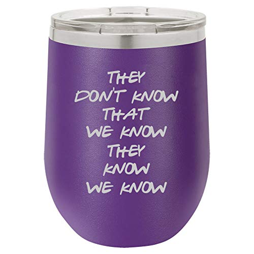 12 oz Double Wall Vacuum Insulated Stainless Steel Stemless Wine Tumbler Glass Coffee Travel Mug With Lid They Don't Know That We Know They Know We Know Funny (Purple)