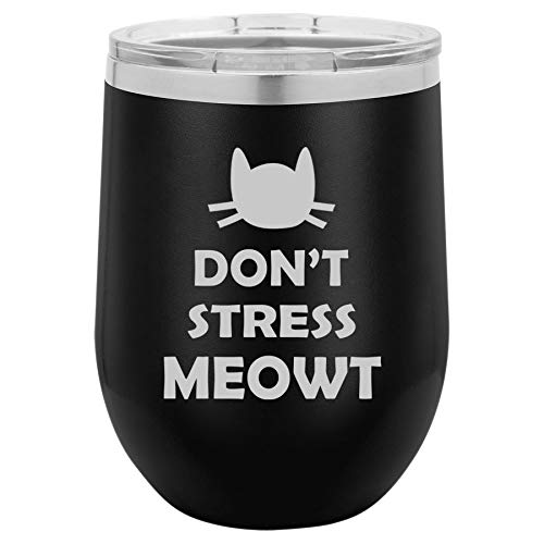 12 oz Double Wall Vacuum Insulated Stainless Steel Stemless Wine Tumbler Glass Coffee Travel Mug With Lid Don't Stress Meowt Cat Funny (Black)