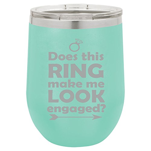 12 oz Double Wall Vacuum Insulated Stainless Steel Stemless Wine Tumbler Glass Coffee Travel Mug With Lid Does This Ring Make Me Look Engaged (Teal)