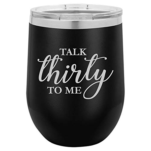 12 oz Double Wall Vacuum Insulated Stainless Steel Stemless Wine Tumbler Glass Coffee Travel Mug With Lid Talk Thirty To Me Funny 30th Birthday (Black)