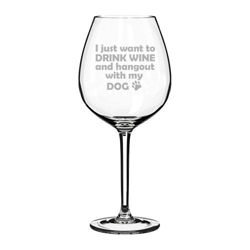 20 oz Jumbo Wine Glass Funny Drink wine and hang out with my dog,MIP