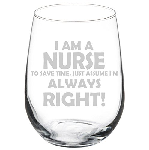 Wine Glass Goblet Nurse Always Right (17 oz Stemless)