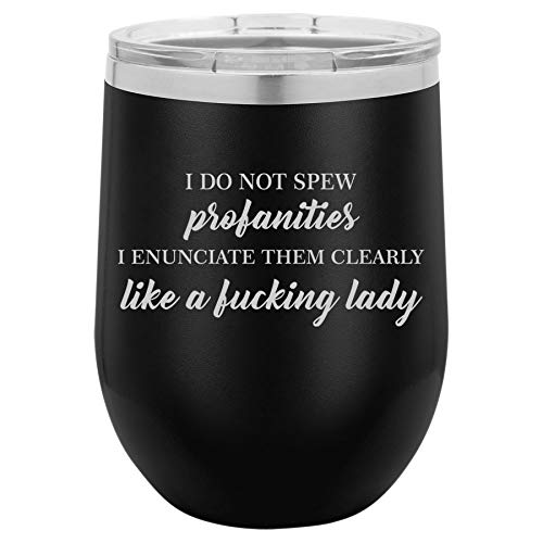 12 oz Double Wall Vacuum Insulated Stainless Steel Stemless Wine Tumbler Glass Coffee Travel Mug With Lid I Do Not Spew Profanities Funny Woman (Black)