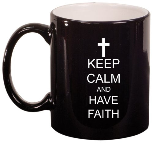 Keep Calm and Have Faith Cross Ceramic Coffee Tea Mug Cup Black