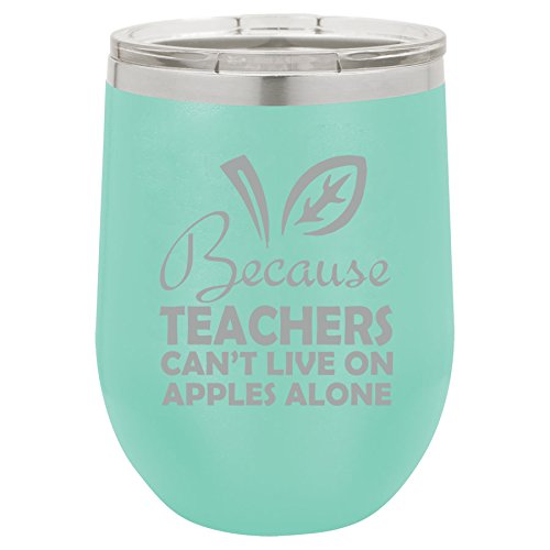 12 oz Double Wall Vacuum Insulated Stainless Steel Stemless Wine Tumbler Glass Coffee Travel Mug With Lid Because Teachers Can't Live On Apples Alone Funny (Teal)