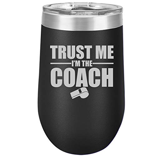 16 oz Double Wall Vacuum Insulated Stainless Steel Stemless Wine Tumbler Glass Coffee Travel Mug With Lid Trust Me I'm The Coach (Black)