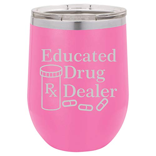 12 oz Double Wall Vacuum Insulated Stainless Steel Stemless Wine Tumbler Glass Coffee Travel Mug With Lid Educated Drug Dealer Funny Pharmacist Pharmacy Tech (Hot-Pink)