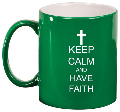 Keep Calm and Have Faith Cross Ceramic Coffee Tea Mug Cup Green