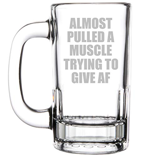 12oz Beer Mug Stein Glass Funny Almost Pulled A Muscle Trying To Give AF