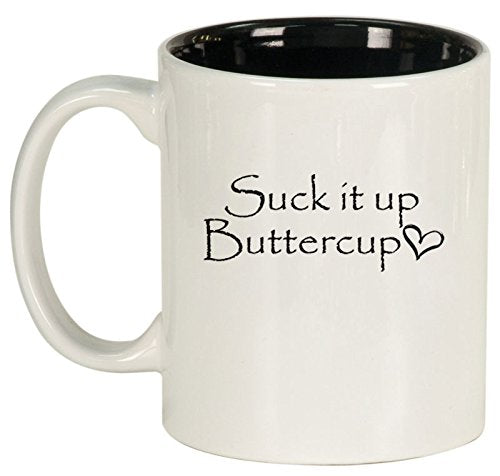 Ceramic Coffee Tea Mug Cup Suck It Up Buttercup (White)
