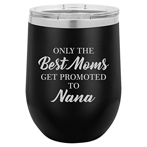 12 oz Double Wall Vacuum Insulated Stainless Steel Stemless Wine Tumbler Glass Coffee Travel Mug With Lid The Best Moms Get Promoted To Nana (Black)