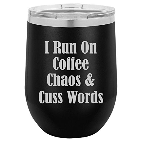 12 oz Double Wall Vacuum Insulated Stainless Steel Stemless Wine Tumbler Glass Coffee Travel Mug With Lid I Run On Coffee Chaos & Cuss Words (Black)