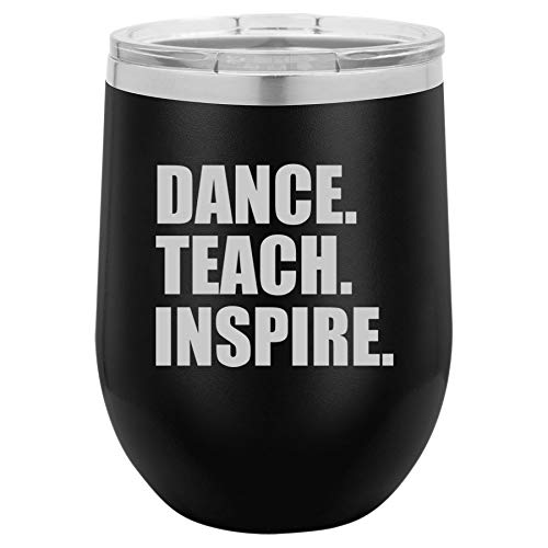 12 oz Double Wall Vacuum Insulated Stainless Steel Stemless Wine Tumbler Glass Coffee Travel Mug With Lid Dance Teach Inspire Dance Teacher (Black)