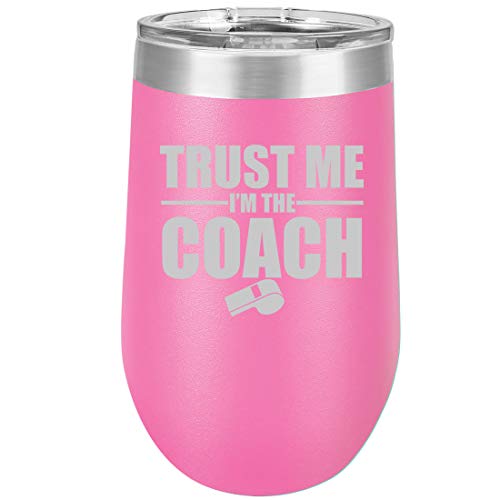 16 oz Double Wall Vacuum Insulated Stainless Steel Stemless Wine Tumbler Glass Coffee Travel Mug With Lid Trust Me I'm The Coach (Hot Pink)