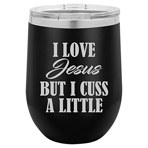 12 oz Double Wall Vacuum Insulated Stainless Steel Stemless Wine Tumbler Glass Coffee Travel Mug With Lid I Love Jesus But I Cuss A Little Funny (Black)