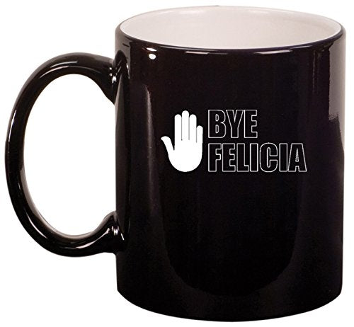 Ceramic Coffee Tea Mug Cup Bye Felicia (Black)