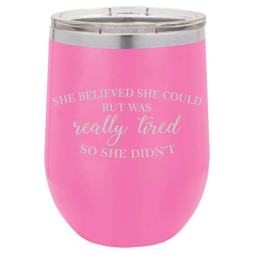 12 oz Double Wall Vacuum Insulated Stainless Steel Stemless Wine Tumbler Glass Coffee Travel Mug With Lid She Believed She Could But Was Really Tired So She Didn't Funny (Hot-Pink)