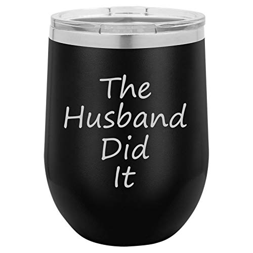 12 oz Double Wall Vacuum Insulated Stainless Steel Stemless Wine Tumbler Glass Coffee Travel Mug With Lid The Husband Did It (Black)