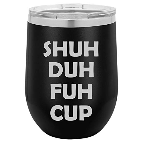 12 oz Double Wall Vacuum Insulated Stainless Steel Stemless Wine Tumbler Glass Coffee Travel Mug With Lid Shuh Duh Fuh Cup Funny (Black)