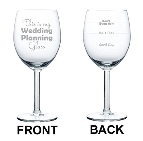 Wine Glass Goblet Two Sided Good Day Bad Day Don't Even Ask This Is My Wedding Planning Glass (10 oz)