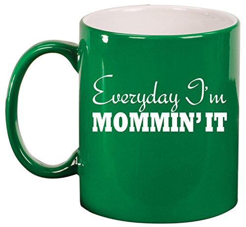 Ceramic Coffee Tea Mug Cup Everyday I'm Mommin' It Mom Mother (Green)
