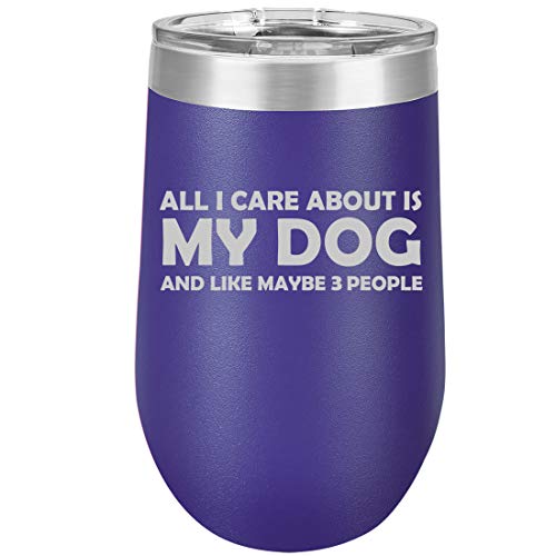 16 oz Double Wall Vacuum Insulated Stainless Steel Stemless Wine Tumbler Glass Coffee Travel Mug With Lid All I Care About Is My Dog (Purple)