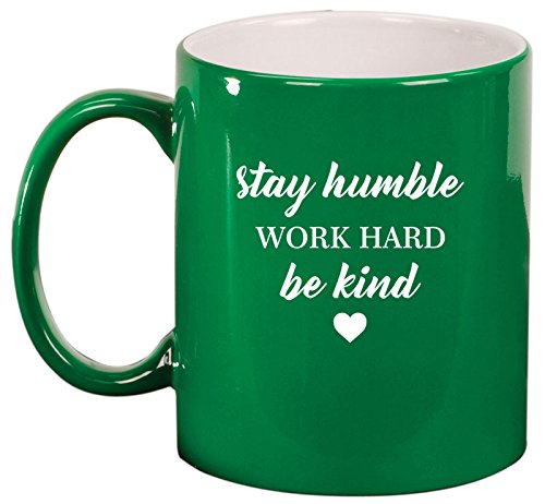 Ceramic Coffee Tea Mug Cup Stay Humble Work Hard Be Kind (Green)