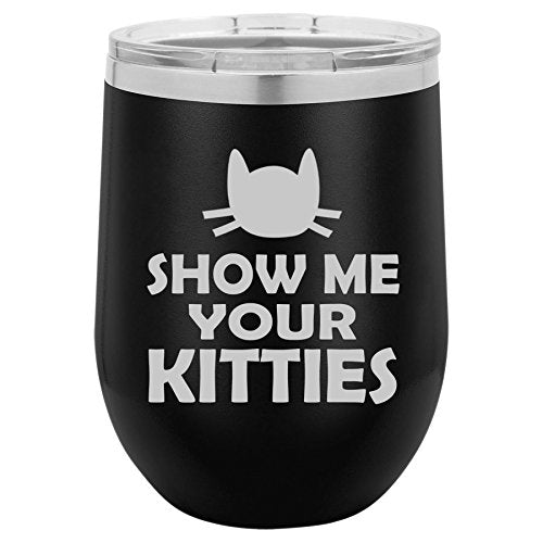 12 oz Double Wall Vacuum Insulated Stainless Steel Stemless Wine Tumbler Glass Coffee Travel Mug With Lid Show Me Your Kitties Funny Cat (Black)