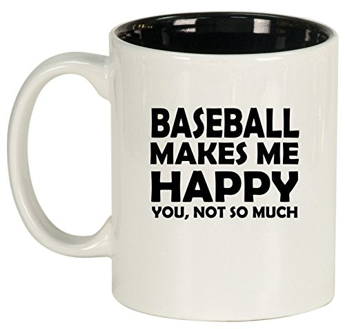 Ceramic Coffee Tea Mug Cup Funny Baseball Makes Me Happy You Not So Much (White)