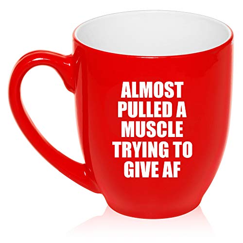 16 oz Large Bistro Mug Ceramic Coffee Tea Glass Cup Almost Pulled A Muscle Trying To Give AF Funny (Red)