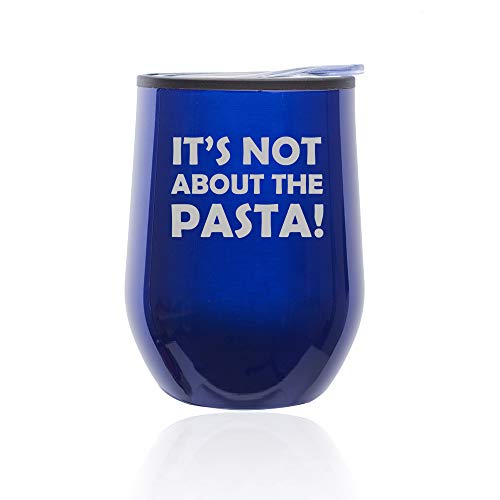 Stemless Wine Tumbler Coffee Travel Mug Glass With Lid It's Not About The Pasta (Blue)