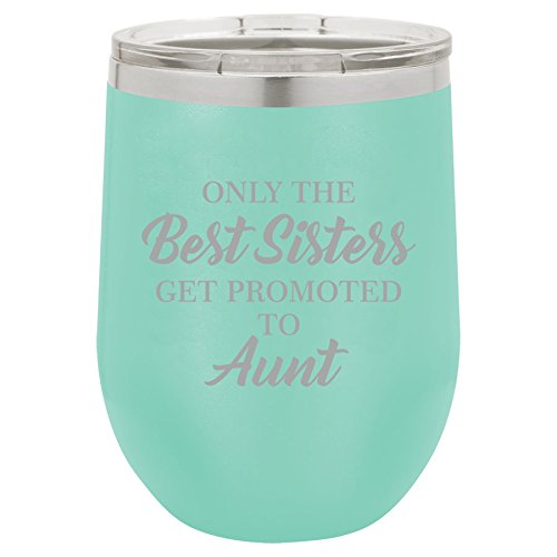 12 oz Double Wall Vacuum Insulated Stainless Steel Stemless Wine Tumbler Glass Coffee Travel Mug With Lid The Best Sisters Get Promoted To Aunt (Teal)