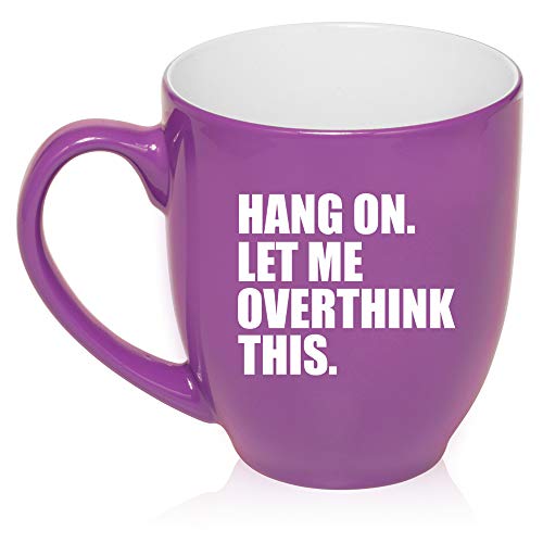 16 oz Large Bistro Mug Ceramic Coffee Tea Glass Cup Hang On Let Me Overthink This Funny (Purple)