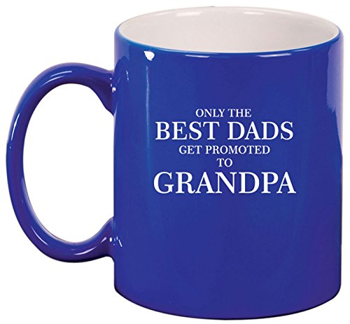 Ceramic Coffee Tea Mug Cup The Best Dads Get Promoted To Grandpa (Blue)