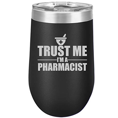16 oz Double Wall Vacuum Insulated Stainless Steel Stemless Wine Tumbler Glass Coffee Travel Mug With Lid Trust Me I'm A Pharmacist (Black)