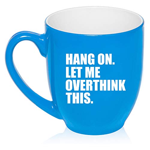 16 oz Large Bistro Mug Ceramic Coffee Tea Glass Cup Hang On Let Me Overthink This Funny (Light-Blue)