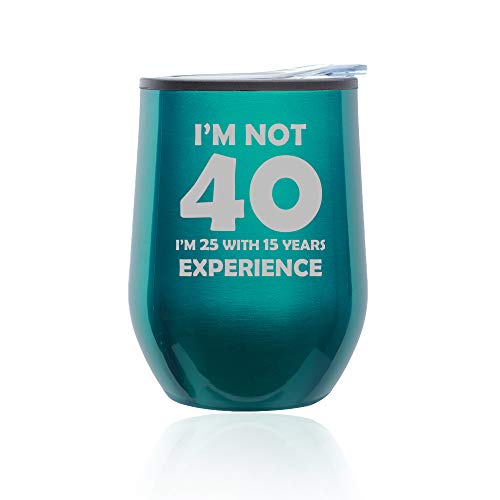 Stemless Wine Tumbler Coffee Travel Mug Glass With Lid I'm Not 40 Funny 40th Birthday (Turquoise Teal)