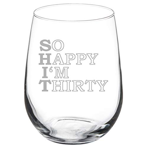 Wine Glass Goblet So Happy I'm Thirty 30th Birthday Funny (17 oz Stemless)