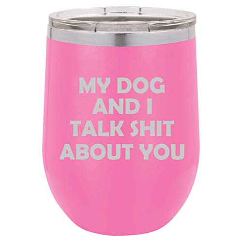 12 oz Double Wall Vacuum Insulated Stainless Steel Stemless Wine Tumbler Glass Coffee Travel Mug With Lid Funny My Dog And I Talk About You (Hot Pink)