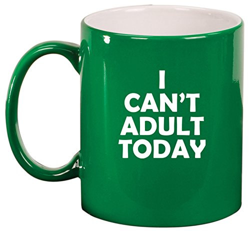Ceramic Coffee Tea Mug I Can't Adult Today Funny (Green)