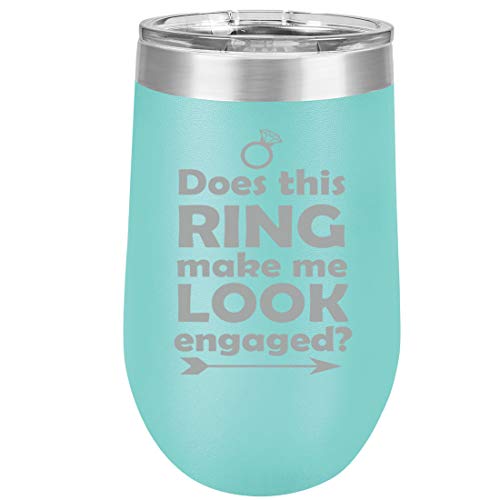 16 oz Double Wall Vacuum Insulated Stainless Steel Stemless Wine Tumbler Glass Coffee Travel Mug With Lid Does This Ring Make Me Look Engaged Engagement Gift (Teal)