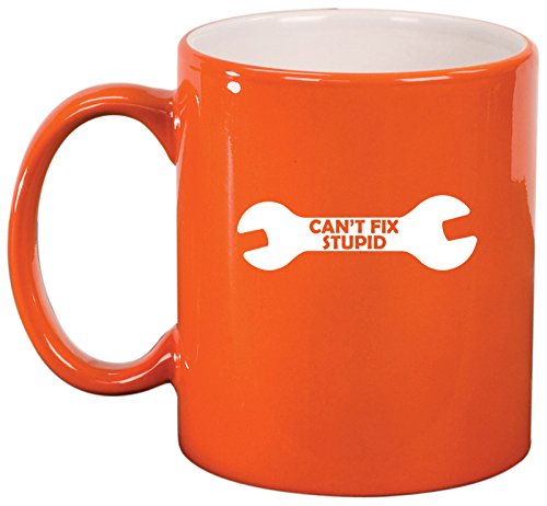 Ceramic Coffee Tea Mug Cup Can't Fix Stupid Wrench Funny (Orange)