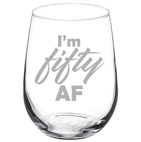 Wine Glass Goblet I'm Fifty AF Funny 50th Birthday (17 oz Stemless)